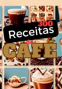 Produktbild: 300 Receitas De Caf&eacute;