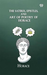 Produktbild: Satires, Epistles, And Art Of Poetry Of Horace