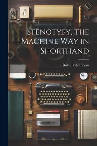 Produktbild: Stenotypy, the Machine way in Shorthand