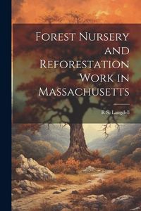 Produktbild: Forest Nursery and Reforestation Work in Massachusetts