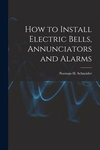 Produktbild: How to Install Electric Bells, Annunciators and Alarms