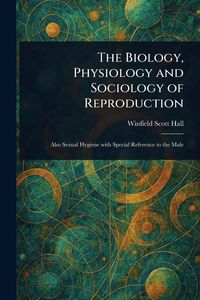 Produktbild: The Biology, Physiology and Sociology of Reproduction