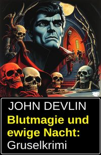 Produktbild: Blutmagie und ewige Nacht: Gruselkrimi