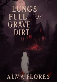 Produktbild: Lungs full of Grave Dirt