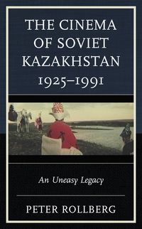 Produktbild: The Cinema of Soviet Kazakhstan 1925-1991
