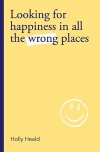 Bild vom Artikel Looking for Happiness in All the Wrong Places vom Autor Holly Heald