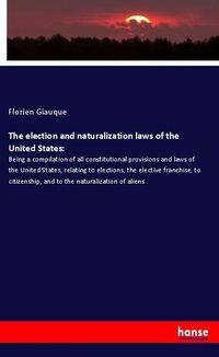 Produktbild: The election and naturalization laws of the United States: