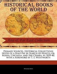 Produktbild: Notes of a Half-Pay in Search of Health: Or, Russia, Circassia, and the Crimea, in 1839-40