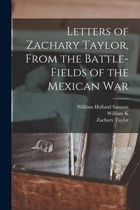Produktbild: Letters of Zachary Taylor, From the Battle-fields of the Mexican War