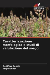 Produktbild: Caratterizzazione morfologica e studi di valutazione del sorgo