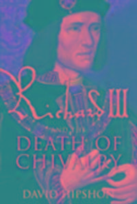 Produktbild: Hipshon, D: Richard III and the Death of Chivalry