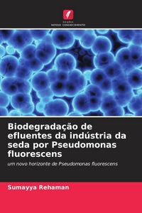 Produktbild: Biodegrada&ccedil;&atilde;o de efluentes da ind&uacute;stria da seda por Pseudomonas fluorescens
