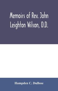 Produktbild: Memoirs of Rev. John Leighton Wilson, D.D.