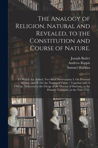 Produktbild: The Analogy of Religion, Natural and Revealed, to the Constitution and Course of Nature.