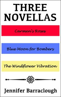 Produktbild: Three Novellas: Carmen's Roses, Blue Moon for Bombers, The Windflower Vibration