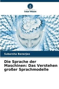 Produktbild: Die Sprache der Maschinen: Das Verstehen gro&szlig;er Sprachmodelle