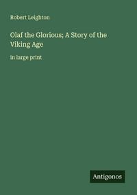 Produktbild: Olaf the Glorious; A Story of the Viking Age
