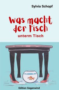 Produktbild: Edition Gegenwind / Was macht der Fisch unterm Tisch