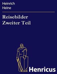 Bild vom Artikel Reisebilder Zweiter Teil vom Autor Heinrich Heine