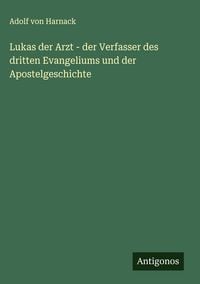 Produktbild: Lukas der Arzt - der Verfasser des dritten Evangeliums und der Apostelgeschichte