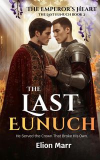 Produktbild: The Emperor's Heart: He Served the Crown That Broke His Own (The Last Eunuch Series, #2)
