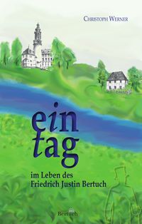 Produktbild: Ein Tag im Leben des Friedrich Justin Bertuch