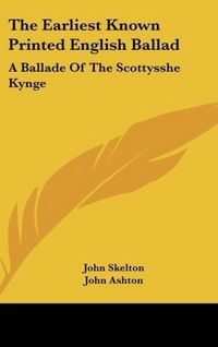 Produktbild: Skelton, J: Earliest Known Printed English Ballad