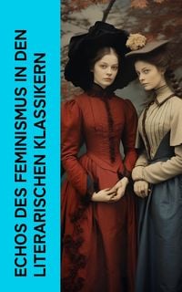 Produktbild: Echos des Feminismus in den literarischen Klassikern