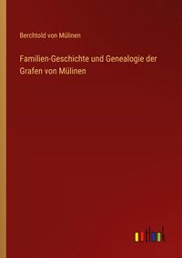 Produktbild: Familien-Geschichte und Genealogie der Grafen von M&uuml;linen