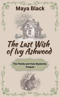 Produktbild: The Last Wish of Ivy Ashwood (The Thistle and Hare Mysteries, #0.5)