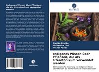 Produktbild: Indigenes Wissen &uuml;ber Pflanzen, die als Uterotonikum verwendet werden