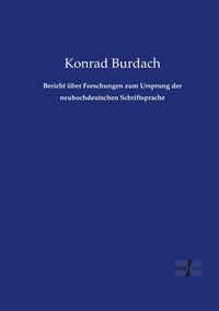 Produktbild: Bericht &uuml;ber Forschungen zum Ursprung der neuhochdeutschen Schriftsprache