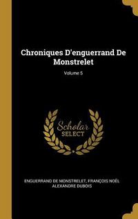 Produktbild: Chroniques D'enguerrand De Monstrelet; Volume 5