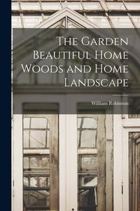 Produktbild: The Garden Beautiful Home Woods and Home Landscape