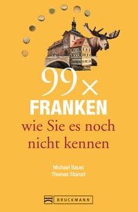 Produktbild: Bruckmann Reisef&uuml;hrer: 99 x Franken wie Sie es noch nicht kennen