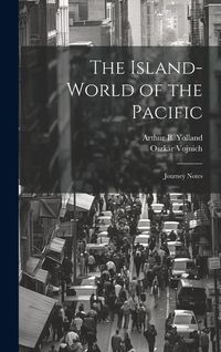 Produktbild: The Island-world of the Pacific; Journey Notes