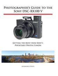 Produktbild: Photographer's Guide to the Sony DSC-RX100 V