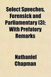Produktbild: Select Speeches, Forensick and Parliamentary (3); With Prefatory Remarks