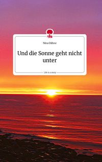 Produktbild: Und die Sonne geht nicht unter. Life is a Story - story.one