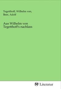Produktbild: Aus Wilhelm von Tegetthoff's nachlass