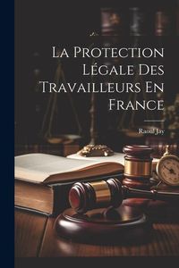 Produktbild: La Protection L&eacute;gale Des Travailleurs En France
