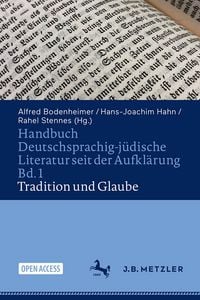 Produktbild: Handbuch Deutschsprachig-j&uuml;dische Literatur seit der Aufkl&auml;rung Bd. 1: Tradition und Glaube