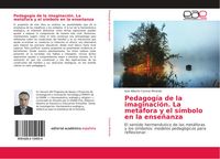 Produktbild: Pedagog&iacute;a de la imaginaci&oacute;n. La met&aacute;fora y el s&iacute;mbolo en la ense&ntilde;anza