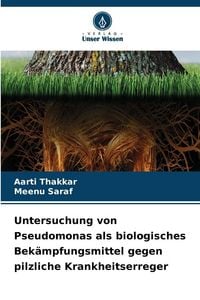 Produktbild: Untersuchung von Pseudomonas als biologisches Bek&auml;mpfungsmittel gegen pilzliche Krankheitserreger