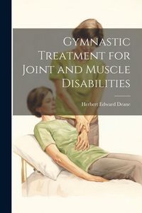Produktbild: Gymnastic Treatment for Joint and Muscle Disabilities