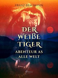 Produktbild: Der weie Tiger - Abenteuer aus aller Welt