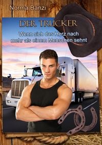 Produktbild: Der Trucker - Wenn sich das Herz nach mehr als einem Menschen sehnt