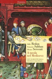 Produktbild: A tavola nel Medioevo. Con 150 ricette dalla Francia e dall'Italia