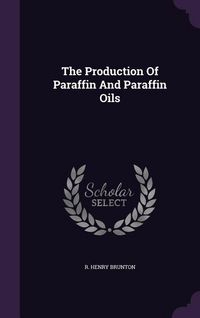 Produktbild: The Production Of Paraffin And Paraffin Oils
