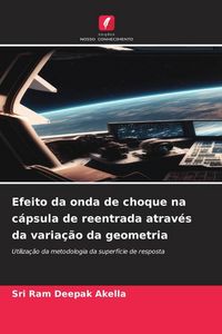 Produktbild: Efeito da onda de choque na c&aacute;psula de reentrada atrav&eacute;s da varia&ccedil;&atilde;o da geometria